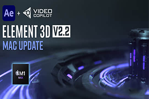 苹果M1版E3D三维模型AE插件 Element 3D v2.2.3.2190 Mac